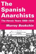 Portada de The Spanish Anarchists: The Heroic Years 1868-1936