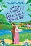 A Lady's Guide to Murder: The New Heartwarming and Action-Packed Enemies-To-Lovers Romantic Mystery for 2025!