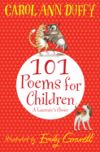 A Laureate's Choice: 101 Poems for Children Chosen by Carol Ann Duffy