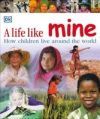A Life Like Mine: How Children Live Around the World
