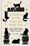 A Literary Cat for Every Day of the Year: A Mischievous Miscellany of Cats and Felines in Fiction