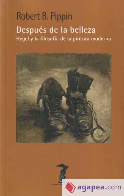Después de la belleza: Hegel y la filosofía de la pintura moderna