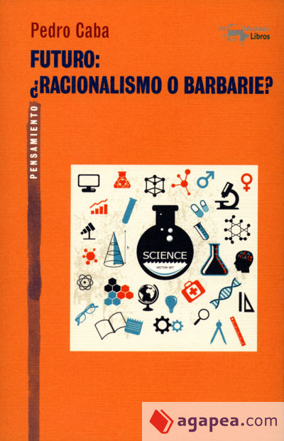 Futuro: ¿Racionalismo o barbarie?