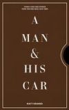 A Man & His Car: Iconic Cars and Stories from the Men Who Love Them