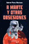 A Marte y otras obsesiones