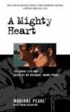 A Mighty Heart - The Brave Life and Death of my Husband, Danny Pearl. Film Tie-In