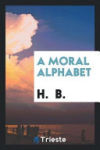 A Moral Alphabet