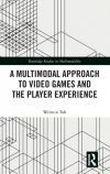 A Multimodal Approach to Video Games and the Player Experience