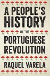 A Peopleâ€™s History of the Portuguese Revolution