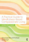 A Practical Guide to Mindfulness-Based Compassionate Living