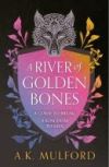 A RIVER OF GOLDEN BONES