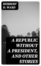 Portada de A Republic Without a President, and Other Stories (Ebook)