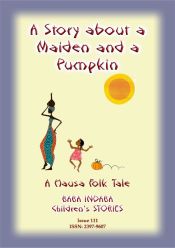 Portada de A STORY ABOUT A MAIDEN AND A PUMPKIN - A West African Children?s Tale (Ebook)