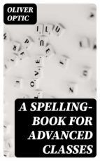 Portada de A Spelling-Book for Advanced Classes (Ebook)