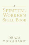 A Spiritual Workerâ€™s Spell Book