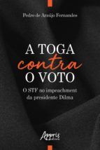 Portada de A Toga Contra o Voto: O STF no Impeachment da Presidente Dilma (Ebook)