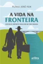 Portada de A Vida na Fronteira: Aventura de Camponeses Brasileiros na Terra Paraguaia (Ebook)