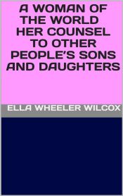 Portada de A Woman of the World - Her Counsel to Other People?s Sons and Daughters (Ebook)