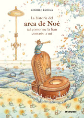 Portada de La historia del Arca de Noé tal como me la han contado a mí