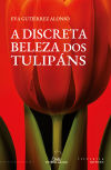 A discreta beleza dos tulipáns