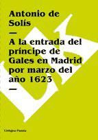 Portada de A la entrada del príncipe de Gales en Madrid por marzo del año 1623 (Ebook)