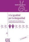 A la igualdad por la desigualdad. Acci&oacute;n positiva como estrategia para combatir la discriminaci&oacute;n de las mujeres