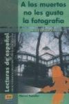 A los muertos no les gusta la fotograf&iacute;a