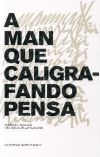 A man que caligrafando pensa: Do pl&aacute;stico-escritural e da manuscrita novoneyriana