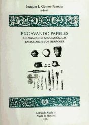 Portada de Excavando papeles: indagaciones arqueológicas en los archivos españoles