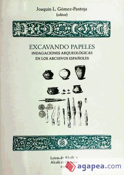Excavando papeles: indagaciones arqueológicas en los archivos españoles