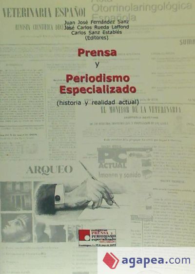 Prensa y periodismo especializado: historia y realidad actual : actas del Congreso de "Prensa y Periodismo Especializado", celebrado del 8-10 de mayo de 2002, en Guadalajara Prensa y periodismo especializado: historia y realidad actual : actas del Congreso de "Prensa y Periodismo Especializado", celebrado del 8-10 de mayo de 2002, en Guadalajara
