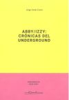 ABBY;IZZY: CR?NICAS DEL UNDERGROUND