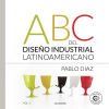 ABC del Dise&ntilde;o Industrial Latinoamericano