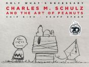Portada de Only What's Necessary 70th Anniversary Edition: Charles M. Schulz and the Art of Peanuts