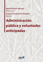 Portada de Administración pública y voluntades anticipadas (Ebook)