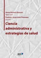 Portada de Ciencia administrativa y estrategias de salud (Ebook)