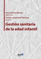 Portada de Gesti&oacute;n sanitaria de la edad infantil (Ebook)