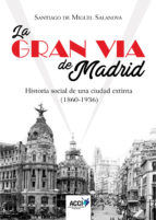 Portada de La Gran Vía de Madrid. Historia social de una ciudad extinta (1860-1936) (Ebook)