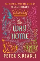 Portada de The Way Home: Two Novellas from the World of the Last Unicorn