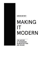 Portada de Making It Modern: The History of Modernism in Architecture of Design