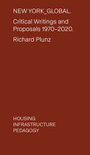 Portada de New York Global: Critical Writings and Proposals: 1970-2020. Housing, Infrastructure, Pedagogy