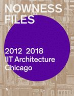 Portada de Nowness Files: 2012-2018 Iit Architecture Chicago