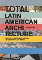 Portada de Total Latin American Architecture: Libretto of Modern Reflections & Contemporary Works