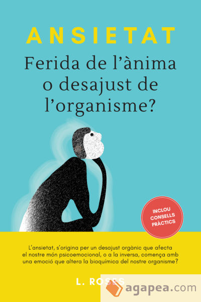 ANSIETAT, FERIDA DE L'ÀNIMA O DESAJUST DE L'ORGANISME?