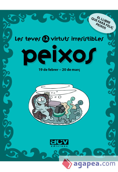 Les teves 12 virtuts irresistibles: Peixos