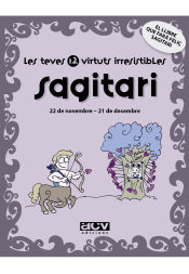 Portada de Les teves 12 virtuts irresistibles: Sagitari