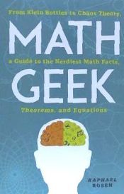 Portada de Math Geek: From Klein Bottles to Chaos Theory, a Guide to the Nerdiest Math Facts, Theorems, and Equations