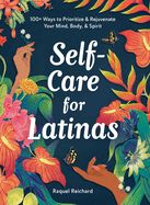 Portada de Self-Care for Latinas: 100+ Ways to Prioritize & Rejuvenate Your Mind, Body, & Spirit