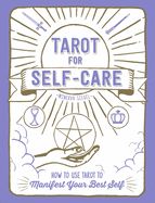 Portada de Tarot for Self-Care: How to Use Tarot to Manifest Your Best Self