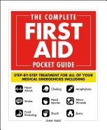 Portada de The Complete First Aid Pocket Guide: Step-By-Step Treatment for All of Your Medical Emergencies Including - Heart Attack - Stroke - Food Poisoning - C